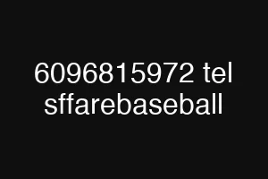 6096815972 tel sffarebaseball