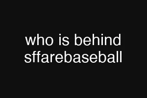who is behind sffarebaseball